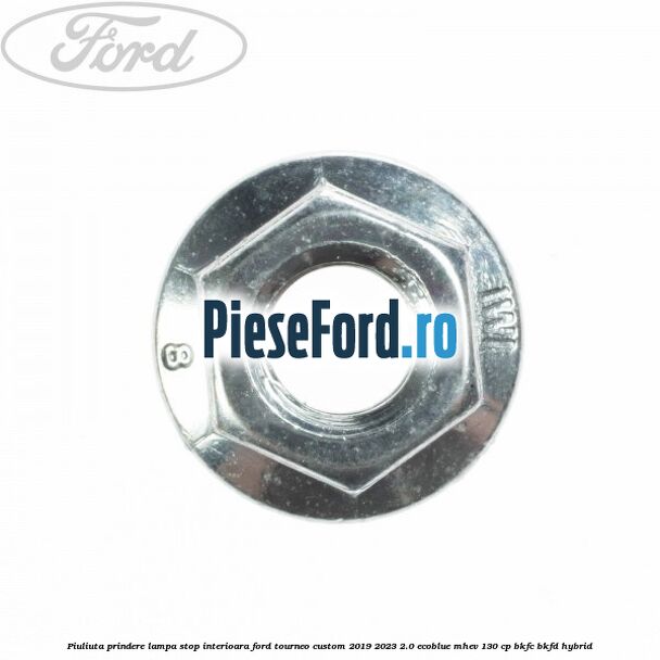 Piuliuta prindere lampa stop interioara Ford Tourneo Custom 2019-2023 2.0 EcoBlue mHEV 130 cp BKFC, BKFD Hybrid