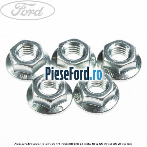 Piuliuta prindere lampa stop interioara Ford Transit 2019-2023 2.0 EcoBlue 105 cp BJFA, BJFB, YLF6, YLFA, YLFB, YLFS diesel