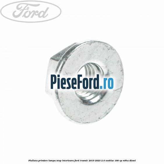 Piuliuta prindere lampa stop interioara Ford Transit 2019-2023 2.0 EcoBlue 160 cp N0HA diesel
