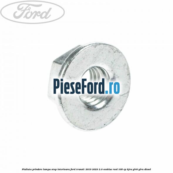 Piuliuta prindere lampa stop interioara Ford Transit 2019-2023 2.0 EcoBlue RWD 105 cp BJRA, YLR6, YLRA diesel