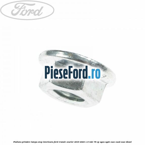 Piuliuta prindere lampa stop interioara Ford Transit Courier 2019-2023 1.5 TDCi 75 cp UGCA, UGCB, XUCC, XUCD, XUCE diesel