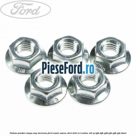 Piuliuta prindere lampa stop interioara Ford Transit Custom 2014-2018 2.0 EcoBlue 105 cp BJFA, BJFB, YLF6, YLFA, YLFB, YLFS diesel