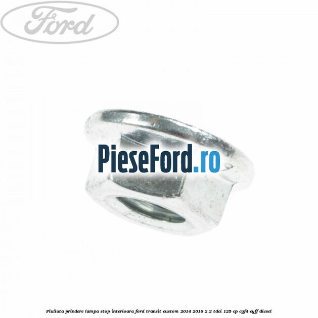 Piuliuta prindere lampa stop interioara Ford Transit Custom 2014-2018 2.2 TDCi 125 cp CYF4, CYFF diesel