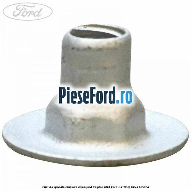Piuliuta speciala conducta clima Ford Ka plus 2016-2018 1.2 70 cp Piuliuta speciala conducta clima Ford Ka plus 2016-2018 1.2 70 cp B2KA benzina