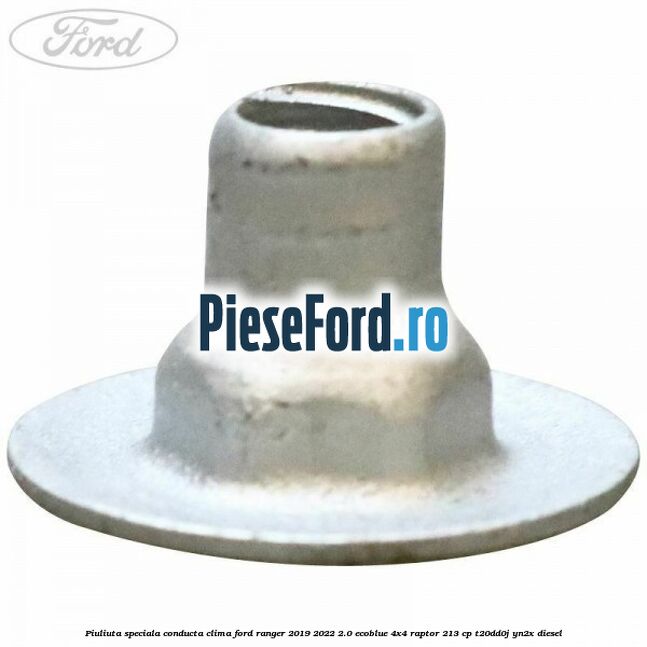 Piuliuta speciala conducta clima Ford Ranger 2019-2022 2.0 EcoBlue 4x4 Raptor 213 cp T20DD0J, YN2X diesel