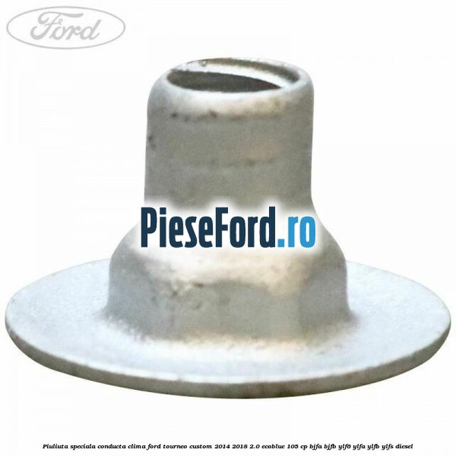 Piuliuta speciala conducta clima Ford Tourneo Custom 2014-2018 2.0 EcoBlue 105 cp Piuliuta speciala conducta clima Ford Tourneo Custom 2014-2018 2.0 EcoBlue 105 cp BJFA, BJFB, YLF6, YLFA, YLFB, YLFS diesel