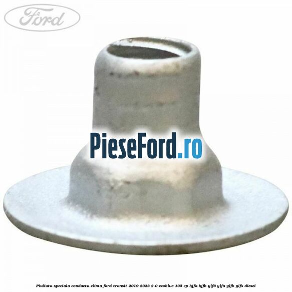 Piuliuta speciala conducta clima Ford Transit 2019-2023 2.0 EcoBlue 105 cp BJFA, BJFB, YLF6, YLFA, YLFB, YLFS diesel