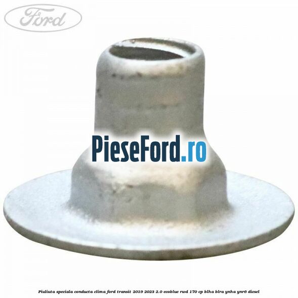 Piuliuta speciala conducta clima Ford Transit 2019-2023 2.0 EcoBlue RWD 170 cp BLHA, BLRA, YNHA, YNR6 diesel