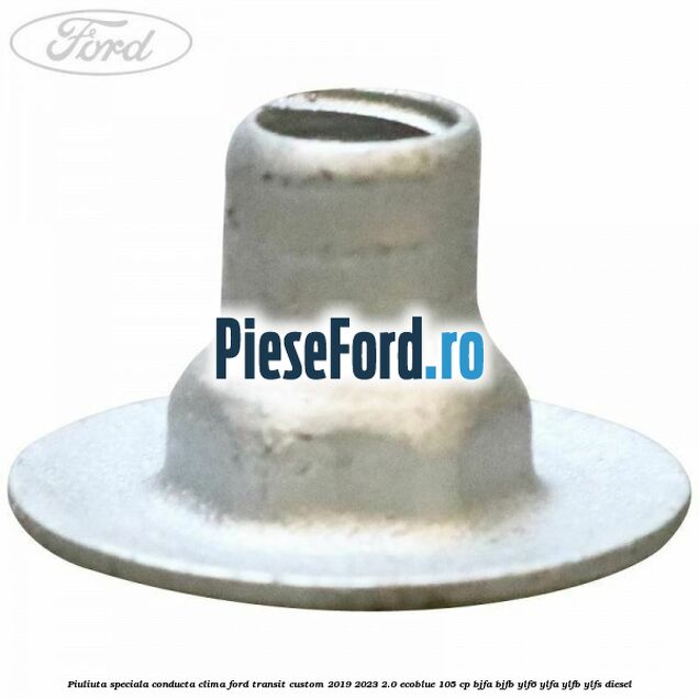 Piuliuta speciala conducta clima Ford Transit Custom 2019-2023 2.0 EcoBlue 105 cp BJFA, BJFB, YLF6, YLFA, YLFB, YLFS diesel