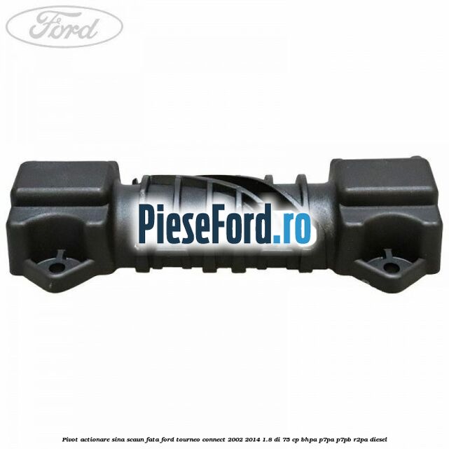 Pivot actionare sina scaun fata Ford Tourneo Connect 2002-2014 1.8 Di 75 cp BHPA, P7PA, P7PB, R2PA diesel
