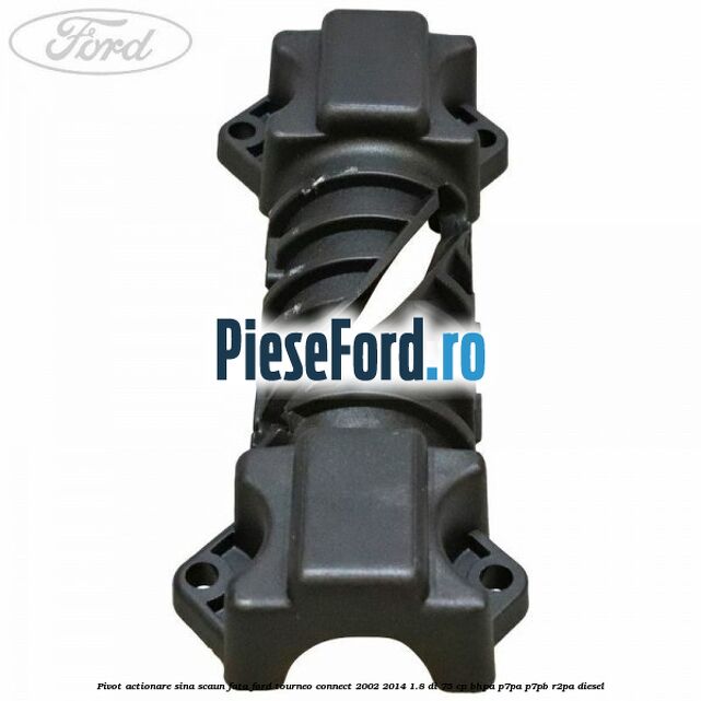 Pivot actionare sina scaun fata Ford Tourneo Connect 2002-2014 1.8 Di 75 cp BHPA, P7PA, P7PB, R2PA diesel