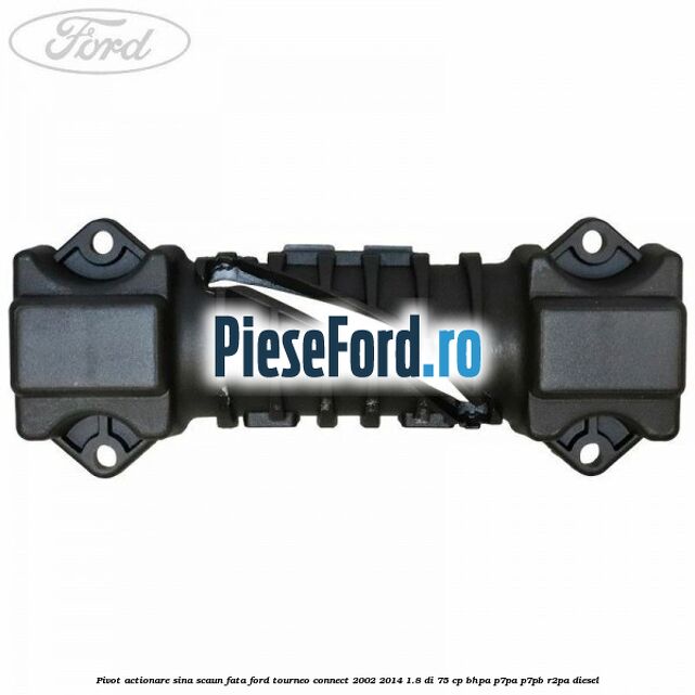Pivot actionare sina scaun fata Ford Tourneo Connect 2002-2014 1.8 Di 75 cp BHPA, P7PA, P7PB, R2PA diesel
