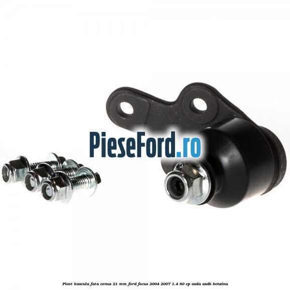 Pivot bascula fata conus 21 mm Ford Focus 2004-2007 1.4 80 cp ASDA, ASDB benzina