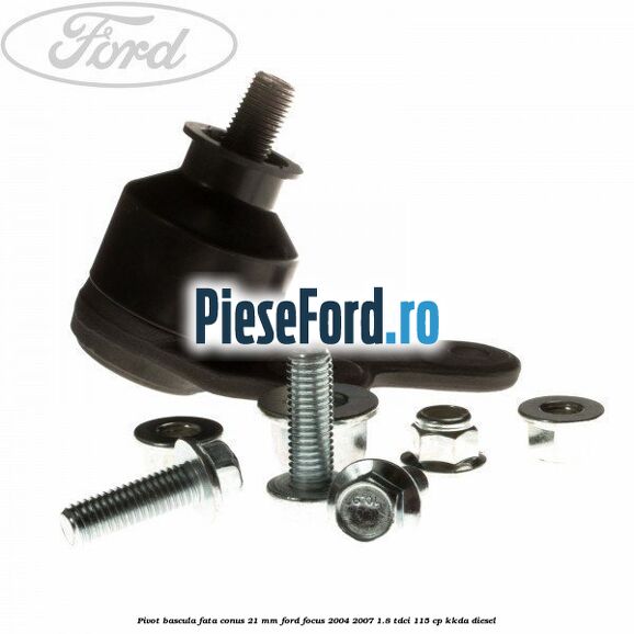Pivot bascula fata conus 21 mm Ford Focus 2004-2007 1.8 TDCi 115 cp KKDA diesel