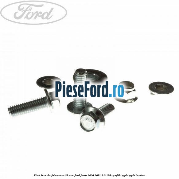 Pivot bascula fata conus 21 mm Ford Focus 2008-2011 1.8 125 cp Q7DA, QQDA, QQDB benzina