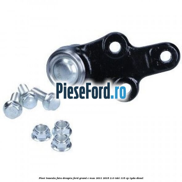 Pivot bascula fata dreapta Ford Grand C-Max 2011-2015 2.0 TDCi 115 cp TYDA diesel
