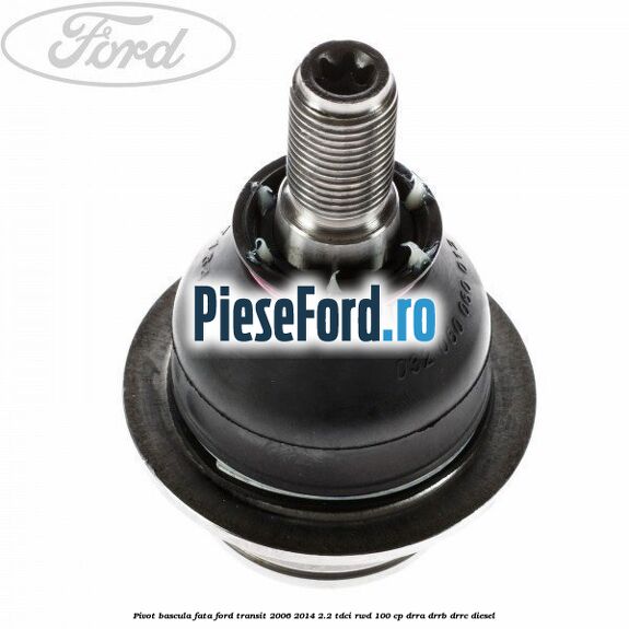 Pivot bascula fata Ford Transit 2006-2014 2.2 TDCi RWD 100 cp DRRA, DRRB, DRRC diesel