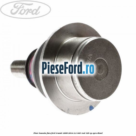 Pivot bascula fata Ford Transit 2006-2014 2.2 TDCi RWD 125 cp CYRA diesel