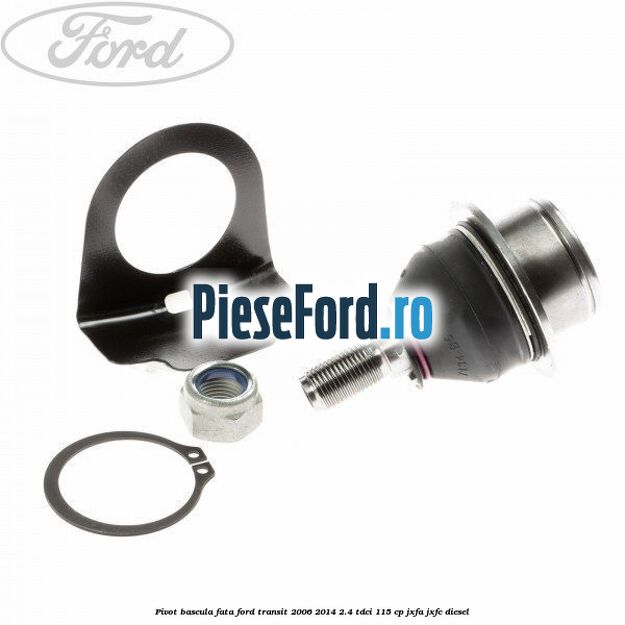 Pivot bascula fata Ford Transit 2006-2014 2.4 TDCi 115 cp JXFA, JXFC diesel