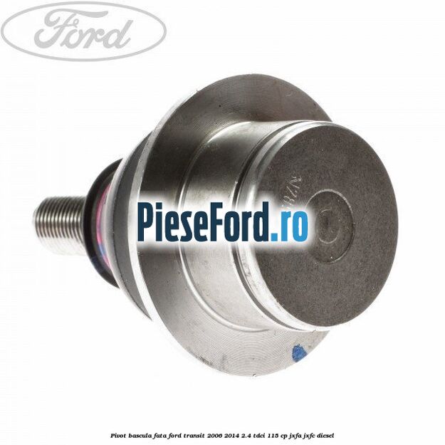 Pivot bascula fata Ford Transit 2006-2014 2.4 TDCi 115 cp JXFA, JXFC diesel