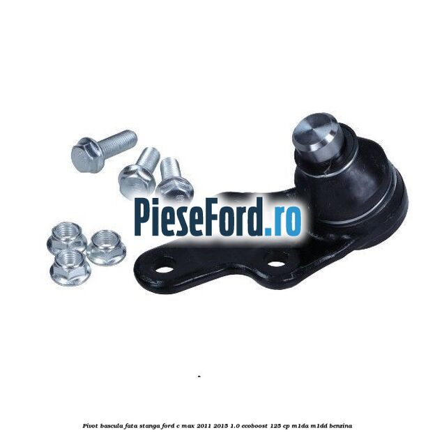 Pivot bascula fata stanga Ford C-Max 2011-2015 1.0 EcoBoost 125 cp