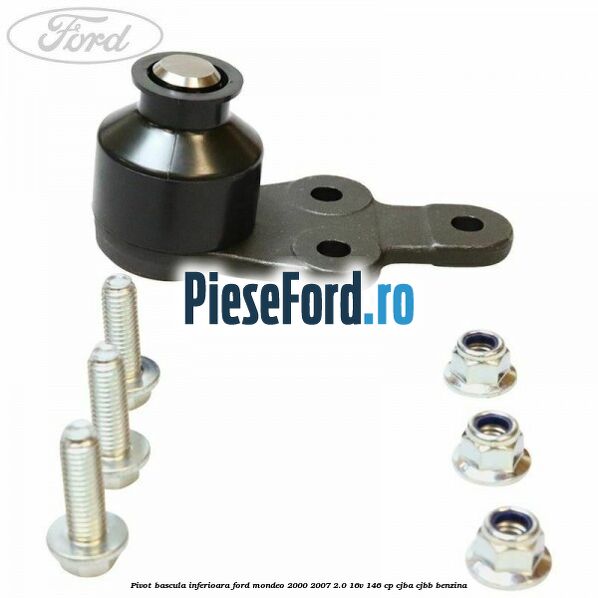 Pivot bascula inferioara Ford Mondeo 2000-2007 2.0 16V 146 cp CJBA, CJBB benzina