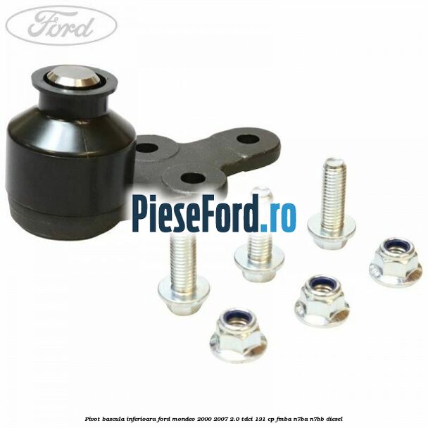 Pivot bascula inferioara Ford Mondeo 2000-2007 2.0 TDCi 131 cp FMBA, N7BA, N7BB diesel