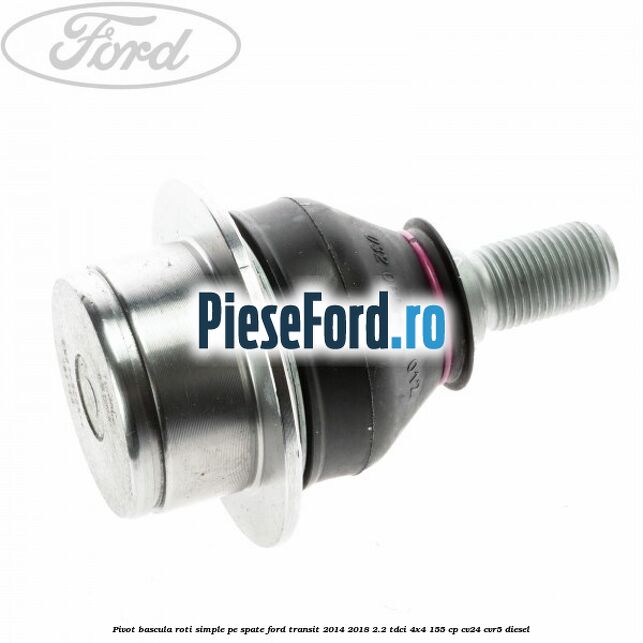 Pivot bascula roti simple pe spate Ford Transit 2014-2018 2.2 TDCi 4x4 155 cp CV24, CVR5 diesel