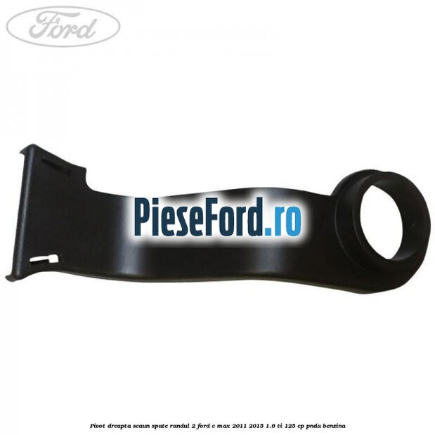 Pivot dreapta scaun spate randul 2 Ford C-Max 2011-2015 1.6 Ti 125 cp PNDA benzina