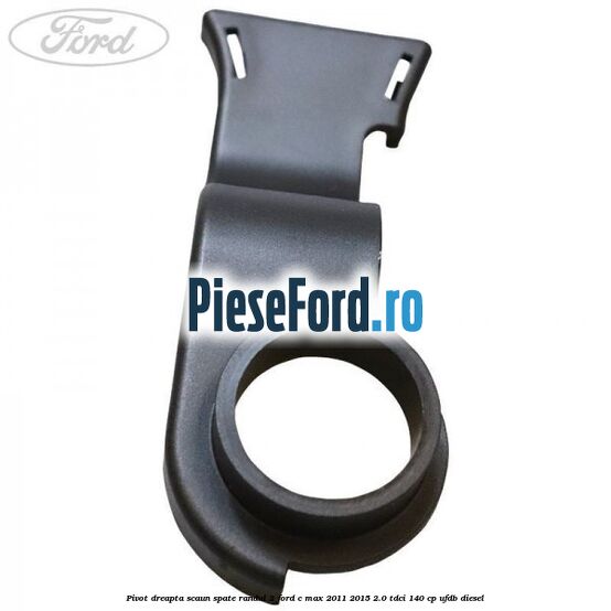 Pivot dreapta scaun spate randul 2 Ford C-Max 2011-2015 2.0 TDCi 140 cp UFDB diesel