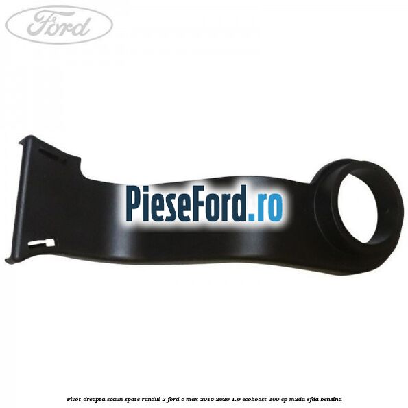 Pivot dreapta scaun spate randul 2 Ford C-Max 2016-2020 1.0 EcoBoost 100 cp Pivot dreapta scaun spate randul 2 Ford C-Max 2016-2020 1.0 EcoBoost 100 cp M2DA, SFDA benzina