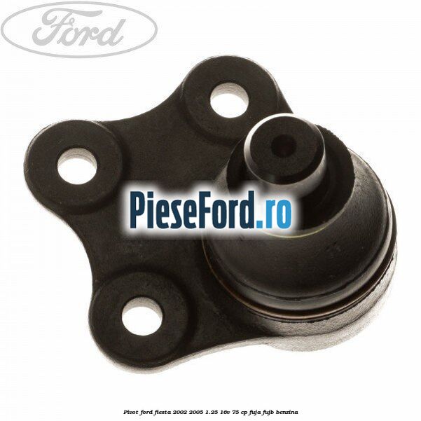 Pivot Ford Fiesta 2002-2005 1.25 16V 75 cp FUJA, FUJB benzina