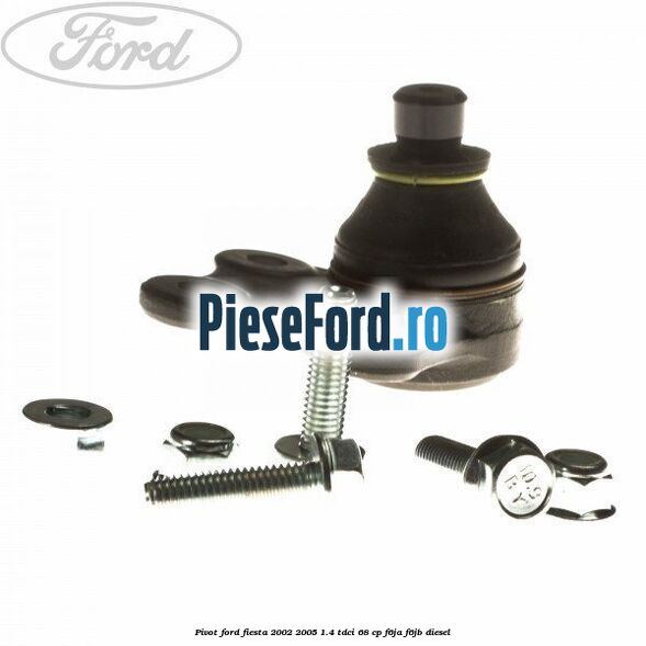 Pivot Ford Fiesta 2002-2005 1.4 TDCi 68 cp F6JA, F6JB diesel