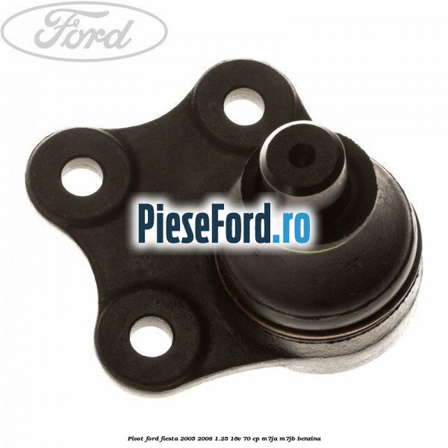 Pivot Ford Fiesta 2005-2008 1.25 16V 70 cp M7JA, M7JB benzina