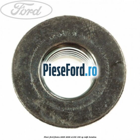 Pivot Ford Fiesta 2005-2008 ST150 150 cp N4JB benzina