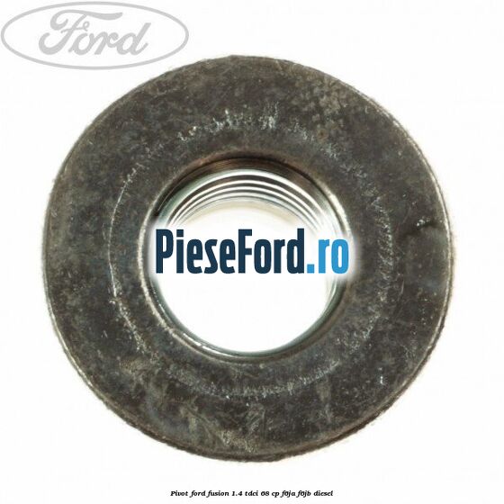 Pivot Ford Fusion 1.4 TDCi 68 cp F6JA, F6JB diesel