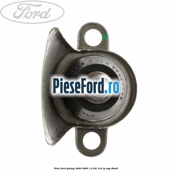 Pivot Ford Galaxy 2000-2006 1.9 TDI 115 cp AUY diesel