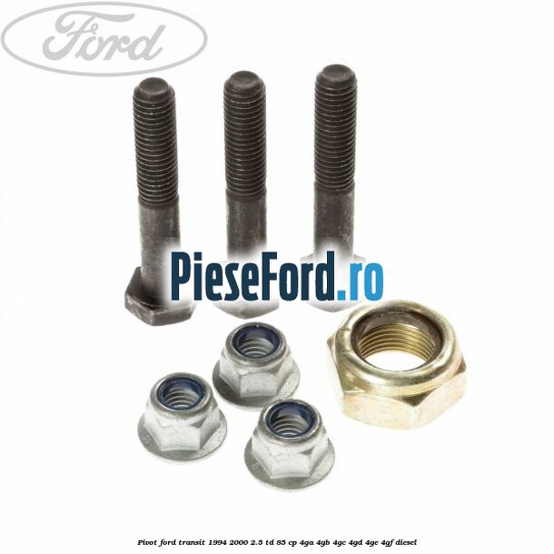 Pivot Ford Transit 1994-2000 2.5 TD 85 cp 4GA, 4GB, 4GC, 4GD, 4GE, 4GF diesel