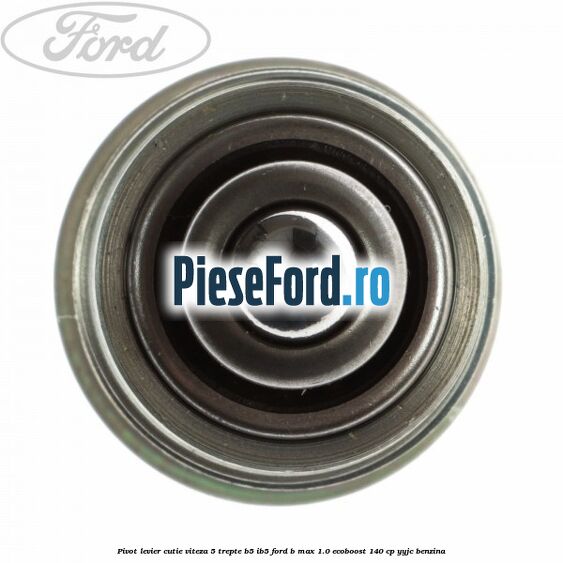 Pivot levier cutie viteza 5 trepte B5/IB5 Ford B-Max 1.0 EcoBoost 140 cp YYJC benzina