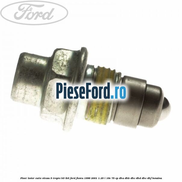 Pivot levier cutie viteza 5 trepte B5/IB5 Ford Fiesta 1996-2001 1.25 i 16V 75 cp DHA, DHB, DHC, DHD, DHE, DHF benzina