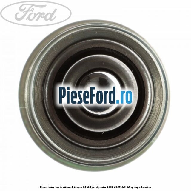 Pivot levier cutie viteza 5 trepte B5/IB5 Ford Fiesta 2002-2005 1.3 60 cp BAJA benzina
