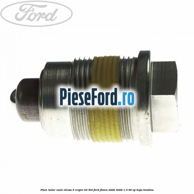 Pivot levier cutie viteza 5 trepte B5/IB5 Ford Fiesta 2005-2008 1.3 60 cp BAJA benzina