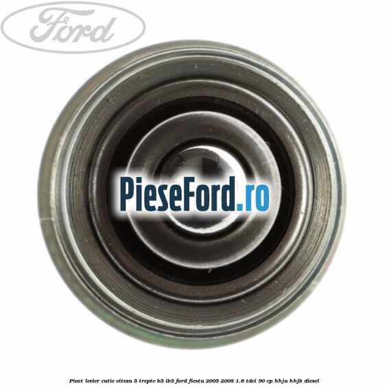 Pivot levier cutie viteza 5 trepte B5/IB5 Ford Fiesta 2005-2008 1.6 TDCi 90 cp HHJA, HHJB diesel