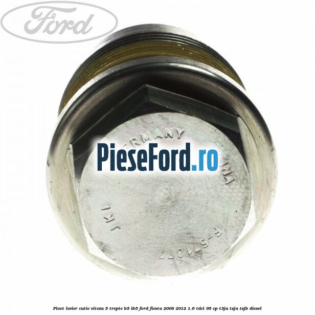 Pivot levier cutie viteza 5 trepte B5/IB5 Ford Fiesta 2008-2012 1.6 TDCi 95 cp T3JA, TZJA, TZJB diesel