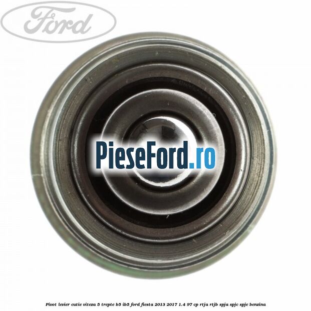 Pivot levier cutie viteza 5 trepte B5/IB5 Ford Fiesta 2013-2017 1.4 97 cp RTJA, RTJB, SPJA, SPJC, SPJE benzina