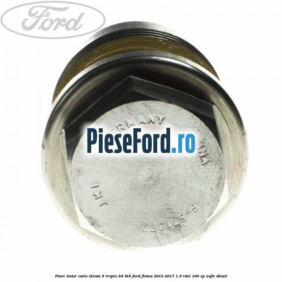 Pivot levier cutie viteza 5 trepte B5/IB5 Ford Fiesta 2013-2017 1.5 TDCi 100 cp Pivot levier cutie viteza 5 trepte B5/IB5 Ford Fiesta 2013-2017 1.5 TDCi 100 cp XUJH diesel
