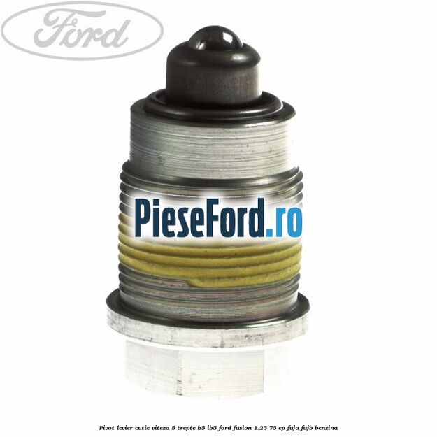 Pivot levier cutie viteza 5 trepte B5/IB5 Ford Fusion 1.25 75 cp FUJA, FUJB benzina