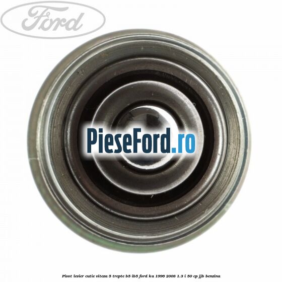 Pivot levier cutie viteza 5 trepte B5/IB5 Ford Ka 1996-2008 1.3 i 50 cp Pivot levier cutie viteza 5 trepte B5/IB5 Ford Ka 1996-2008 1.3 i 50 cp JJB benzina