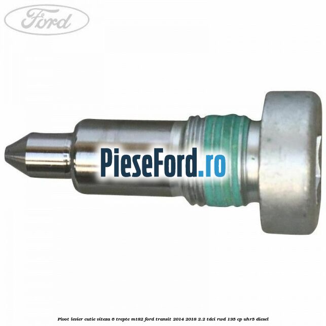 Pivot levier cutie viteza 6 trepte MT82 Ford Transit 2014-2018 2.2 TDCi RWD 135 cp UHR5 diesel