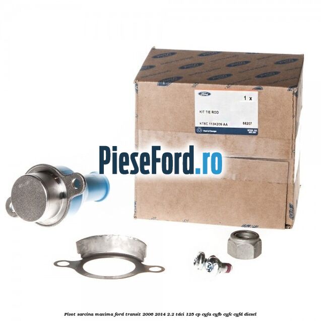 Pivot sarcina maxima Ford Transit 2006-2014 2.2 TDCi 125 cp CYFA, CYFB, CYFC, CYFD diesel